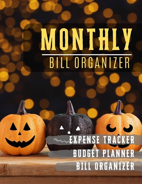 Monthly Bill Organizer: budget management Notebook For Business Planner or Personal Finance Planning Workbook - pumpkin Halloween design (Paperback)