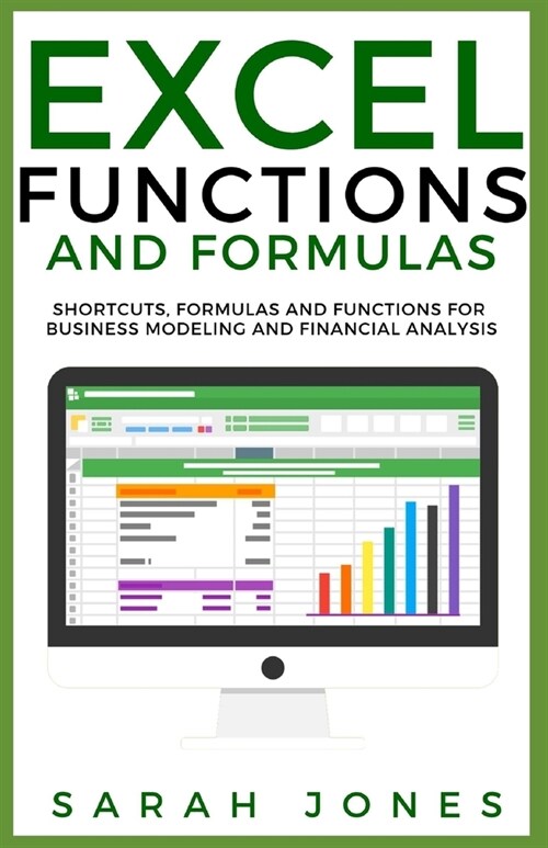 Excel Functions and Formulas: Shortcuts, Formulas and Functions for Business Modeling and Financial Analysis (Paperback)