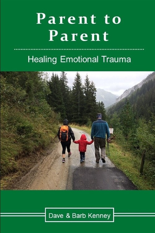 Parent to Parent: Healing Emotional Trauma (Paperback)