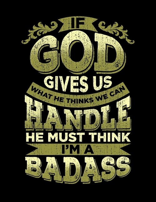 If God Gives Us What We Can Handle He Thinks Im A Badass: A Journal For Patients Recovering From Surgery 8.5x11 150 Pages (Paperback)