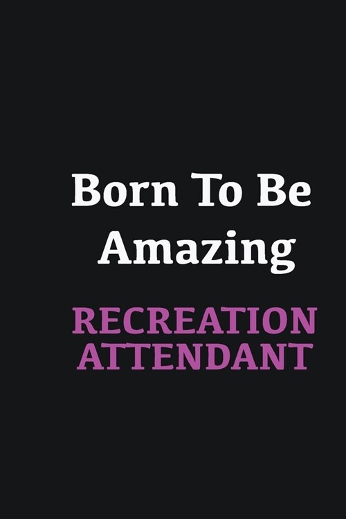 Born to me Amazing Recreation Attendant: Writing careers journals and notebook. A way towards enhancement (Paperback)