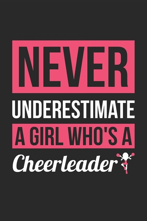 Never Underestimate A Girl Whos A Cheerleader - Cheerleading Training Journal - Cheerleading Notebook - Gift for Cheerleader: Unruled Blank Journey D (Paperback)
