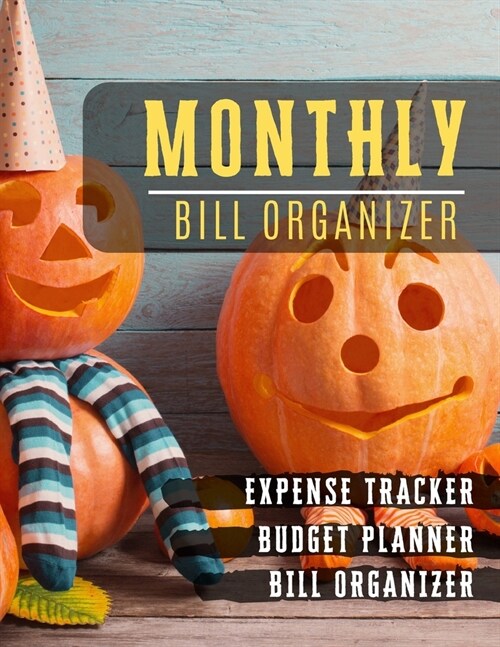 Monthly Bill Organizer: monthly payments book - Weekly Expense Tracker Bill Organizer Notebook For Business Planner or Personal Finance Planni (Paperback)