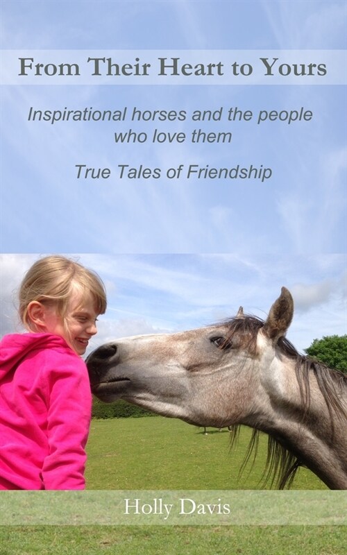 From Their Heart to Yours: Inspirational Horses and the People who Love Them (Paperback)