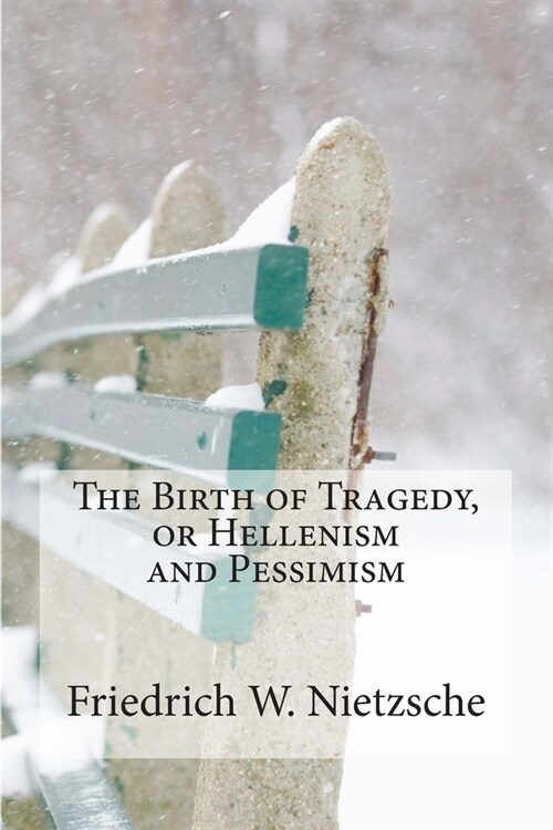 The Birth of Tragedy, or Hellenism and Pessimism (Paperback)