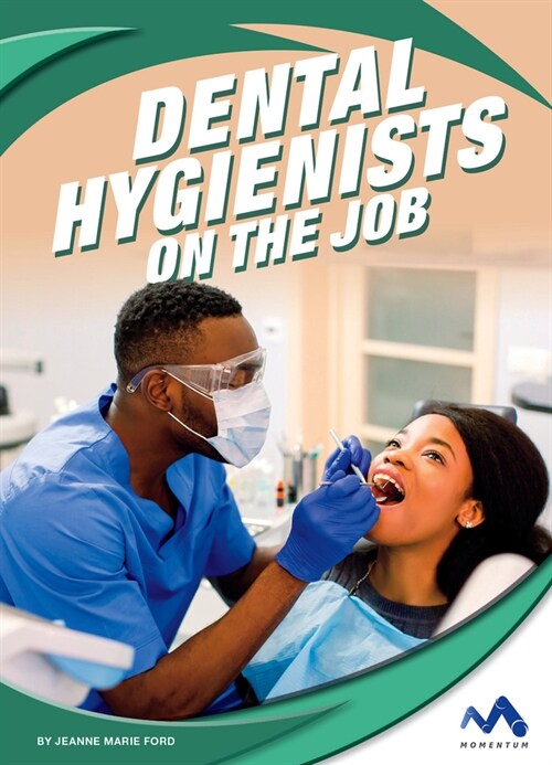 Dental Hygienists on the Job (Library Binding)