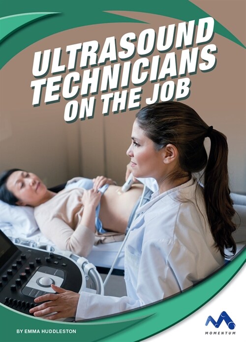 Ultrasound Technicians on the Job (Library Binding)