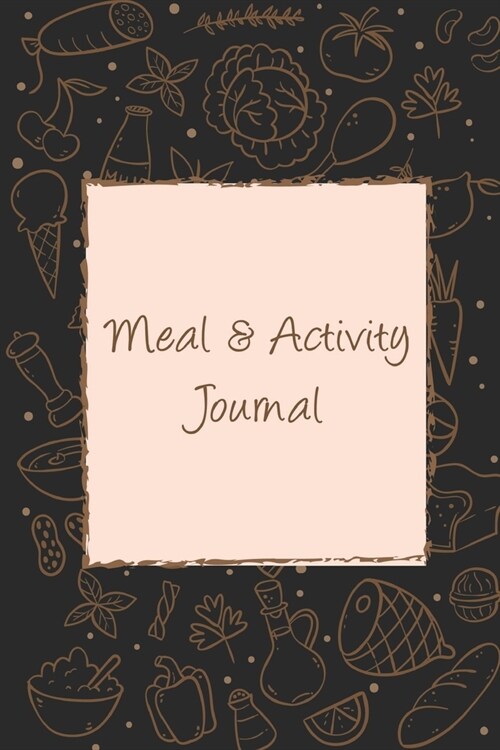 Meal & Activity journal: Weight Loss Control 6 x 9 Food Journal and Activity Tracker Notebook 122 Pages (Paperback)