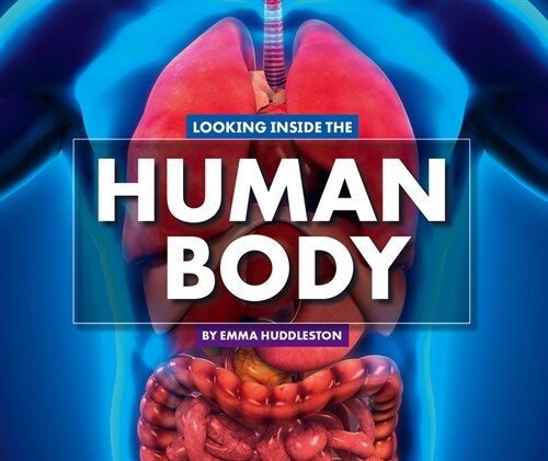Looking Inside the Human Body (Library Binding)