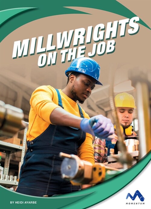 Millwrights on the Job (Library Binding)