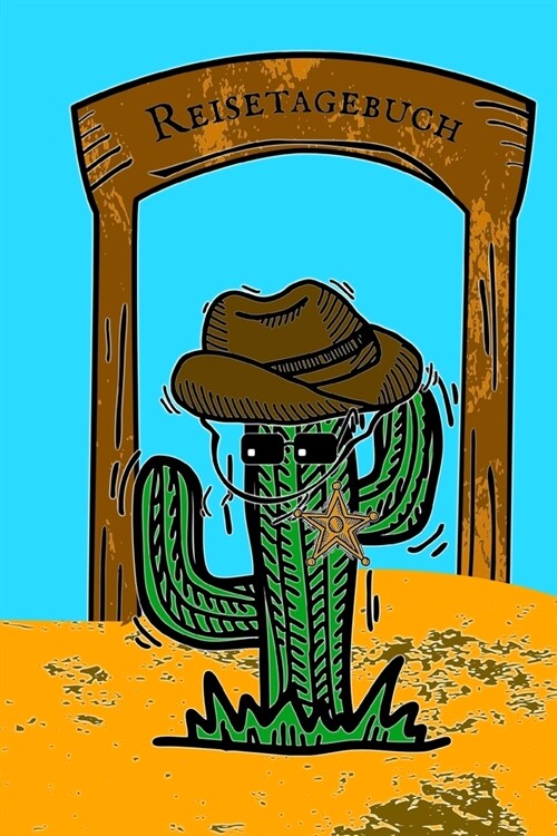 Reisetagebuch: Notizbuch zum Eintragen der Reiseerlebnisse in den USA I 124 Seiten Punktraster mit Inhaltsverzeichnis I Cowboy Kaktus (Paperback)