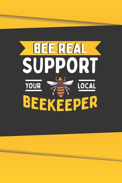 Bee Real Support Your Local BeeKeeper: Daily Planner For Beekeepers - Save the Bees Journal - 3 months undated (Paperback)