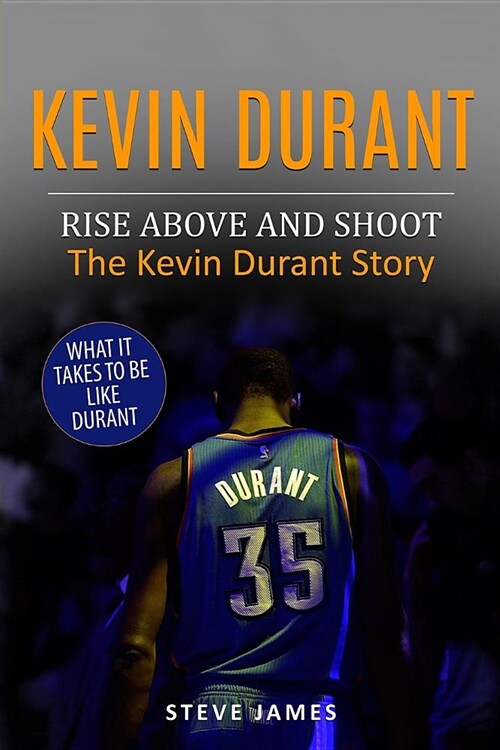 Kevin Durant: Rise Above And Shoot, The Kevin Durant Story (Paperback)