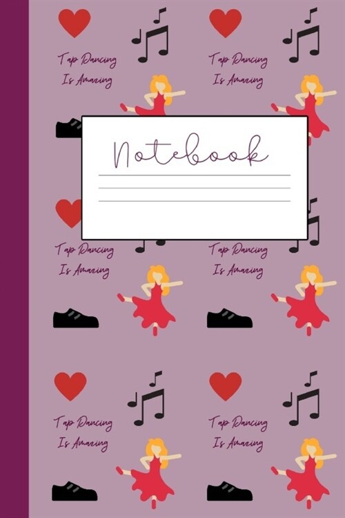 Tap Dancing Notebook: Journal For Women Who Love Tap Dance (Paperback)