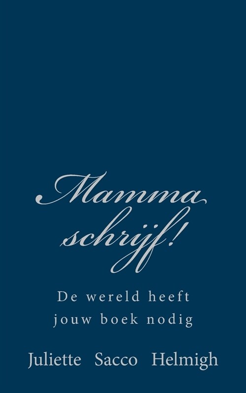 Mamma schrijf!: De wereld heeft jouw boek nodig (Paperback)