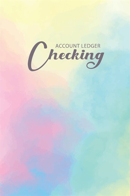 Checking Account Ledger: Pastel Color Watercolor Stain Cover - Simple Transaction Register for Checking Account - 6 Column Payment Record Recor (Paperback)