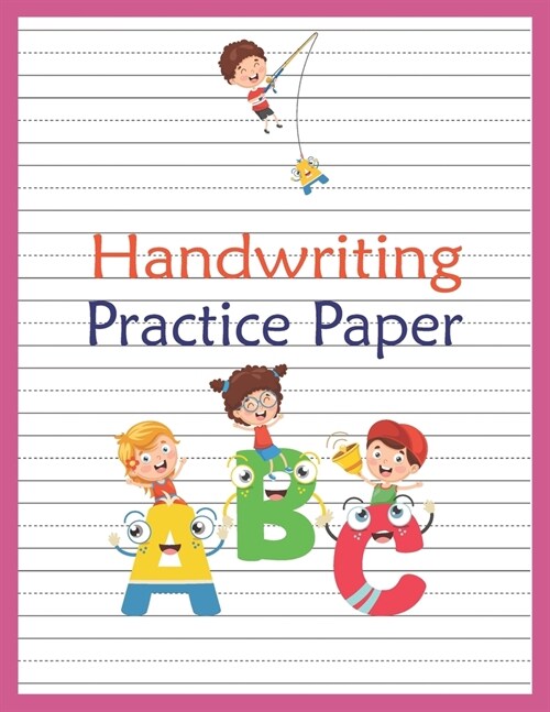 Handwriting Practice Paper: Abc Kids, Notebook With Dotted Lined Writing For Kindergarten To 3rd Grade Students (large 8.5x11 Inches - 100 Pages) (Paperback)