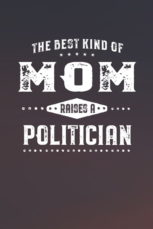 The Best Kind Of Mom Raises A Politician (Paperback)