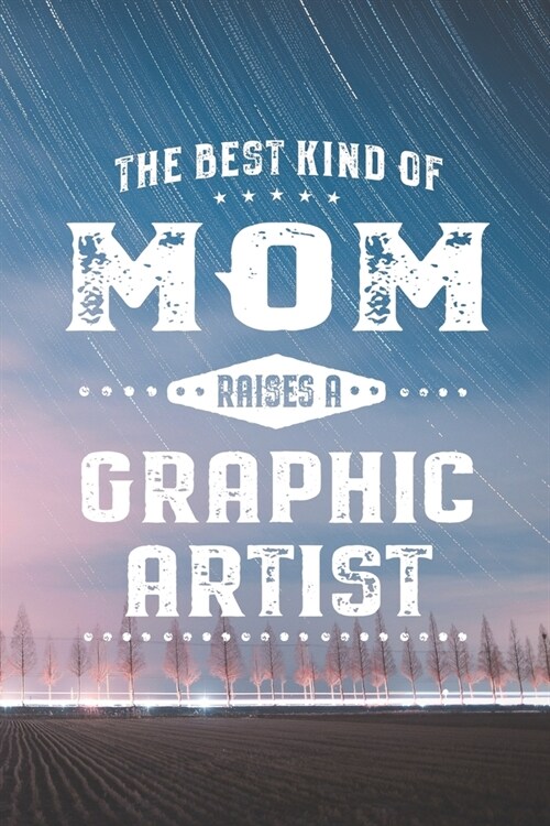 The Best Kind Of Mom Raises A Graphic Artist (Paperback)
