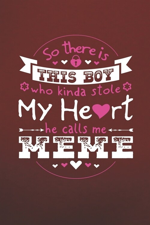 So Theres This Boy Who Kinda Stole My Heart He Calls Me Meme: Family life Grandma Mom love marriage friendship parenting wedding divorce Memory datin (Paperback)
