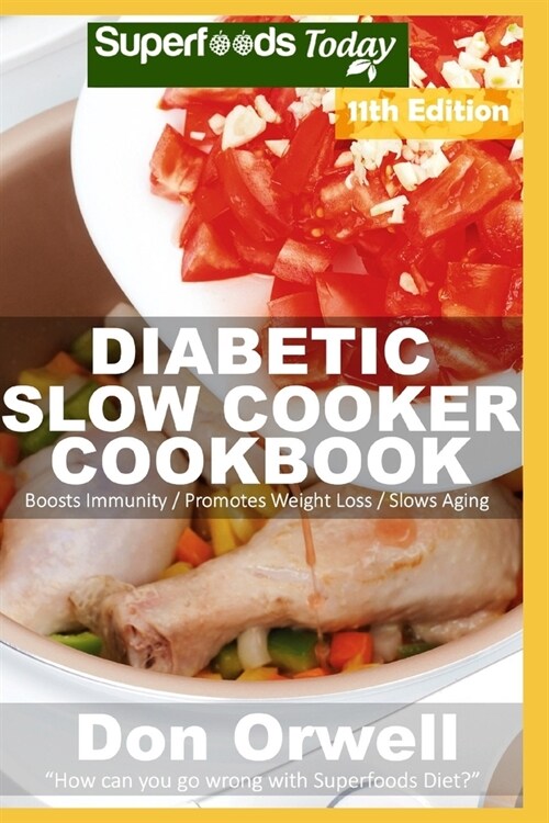 Diabetic Slow Cooker Cookbook: Over 265 Low Carb Diabetic Recipes full of Dump Dinners Recipes (Paperback)
