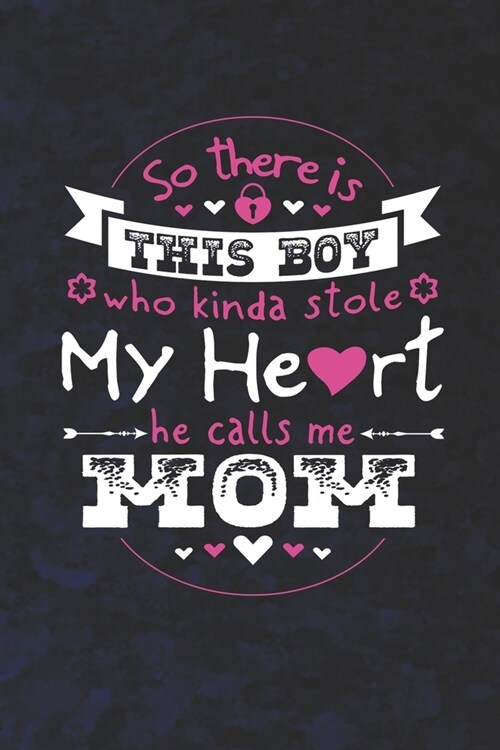 So Theres This Boy Who Kinda Stole My Heart He Calls Me Mom: Family life Grandma Mom love marriage friendship parenting wedding divorce Memory dating (Paperback)