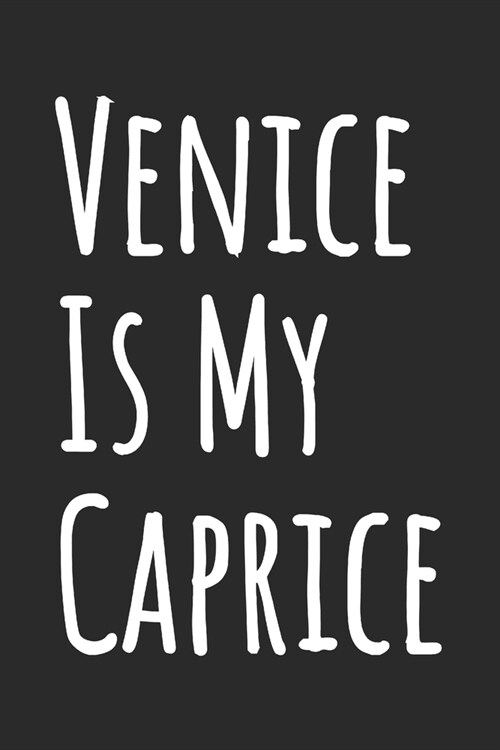 Venice Is My Caprice: Blank Lined Notebook (Paperback)