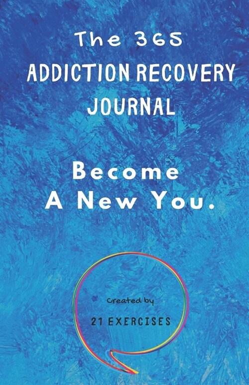The 365 Addiction Recovery Journal: Daily Journaling With Guided Questions, To Become A New You (Paperback)