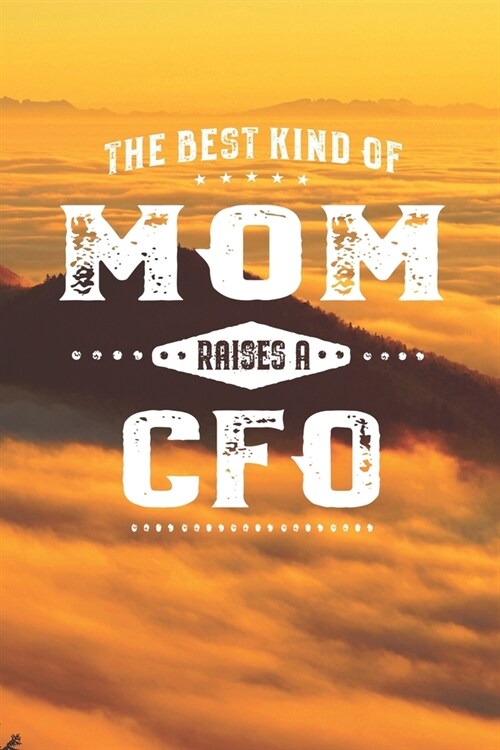 The Best Kind Of Mom Raises A Cfo: Family life Grandma Mom love marriage friendship parenting wedding divorce Memory dating Journal Blank Lined Note B (Paperback)