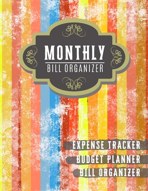 Monthly Bill Organizer: Budgeting Planer billes organizer with income list, Weekly expense tracker, Bill Planner, Financial Planning Journal E (Paperback)