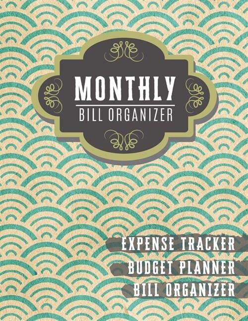 Monthly Bill Organizer: money management planner - Weekly Expense Tracker Bill Organizer Notebook For Business Planner or Personal Finance Pla (Paperback)