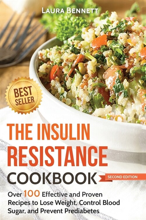 The Insulin Resistance Cookbook: Over 100 Effective and Proven Recipes to Lose Weight, Control Blood Sugar, and Prevent Prediabetes (Paperback)