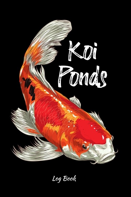 Koi Ponds Log Book: Customized Compact Koi Pond Logging Book, Thoroughly Formatted, Great For Tracking & Scheduling Routine Maintenance, I (Paperback)