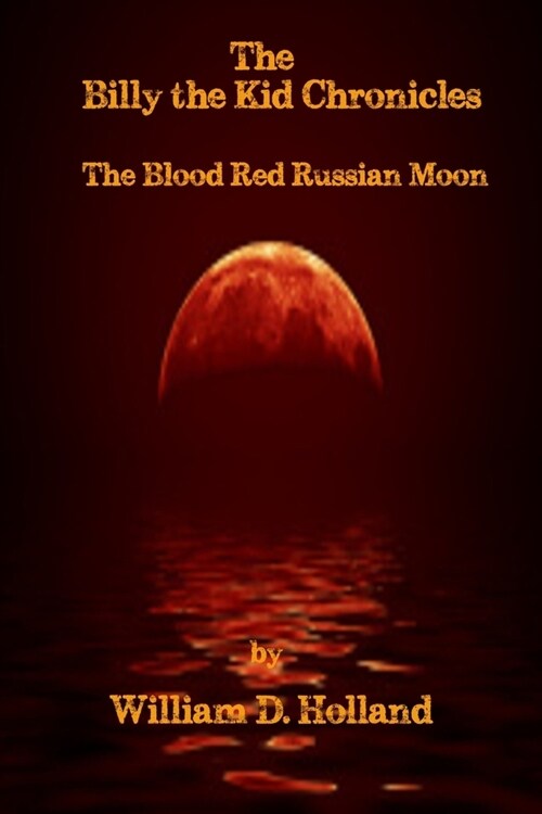 Billy the Kid Chronicles: The Blood Red Russian Moon (Paperback)