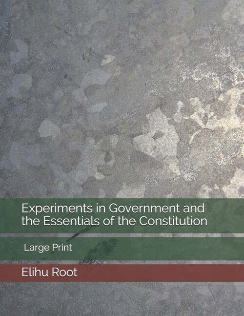 Experiments in Government and the Essentials of the Constitution: Large Print (Paperback)