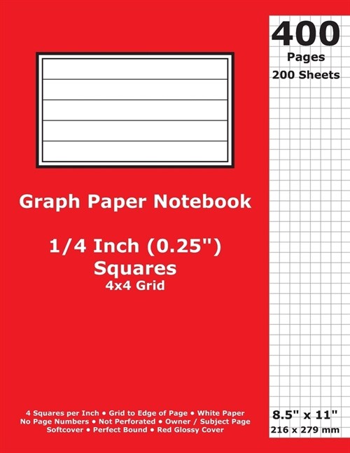 Graph Paper Notebook: 0.25 Inch (1/4 in) Squares; 8.5 x 11; 21.6 cm x 27.9 cm; 400 Pages; 200 Sheets; 4x4 Quad Ruled Grid; White Paper; Re (Paperback)