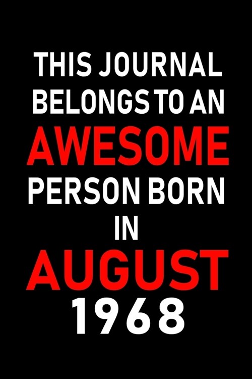 This Journal belongs to an Awesome Person Born in August 1968: Blank Lined Born In August with Birth Year Journal Notebooks Diary as Appreciation, Bir (Paperback)