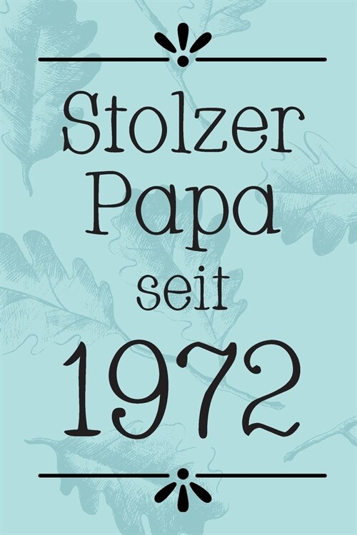 Stolzer Papa 1972: DIN A5 - Punkteraster 120 Seiten - Kalender - Notizbuch - Notizblock - Block - Terminkalender - Abschied - Abschiedsge (Paperback)
