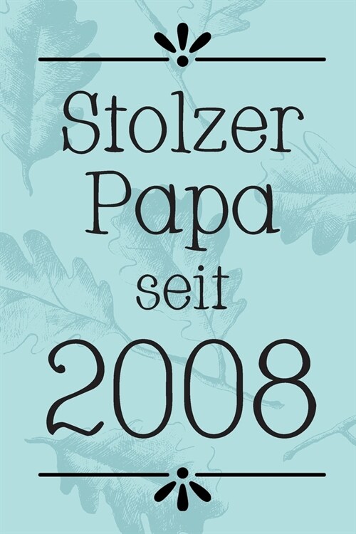 Stolzer Papa 2008: DIN A5 - Punkteraster 120 Seiten - Kalender - Notizbuch - Notizblock - Block - Terminkalender - Abschied - Abschiedsge (Paperback)