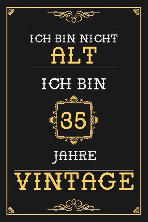 Ich Bin Nicht Alt Ich Bin 35 Jahre Vintage: Liniertes Journal / Notizbuch - Elegantes Und Lustiges Geschenk zum 35. Geburtstag - Lustige Und Praktisch (Paperback)