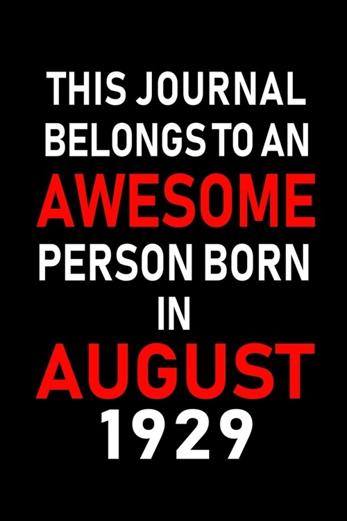 This Journal belongs to an Awesome Person Born in August 1929: Blank Lined Born In August with Birth Year Journal Notebooks Diary as Appreciation, Bir (Paperback)