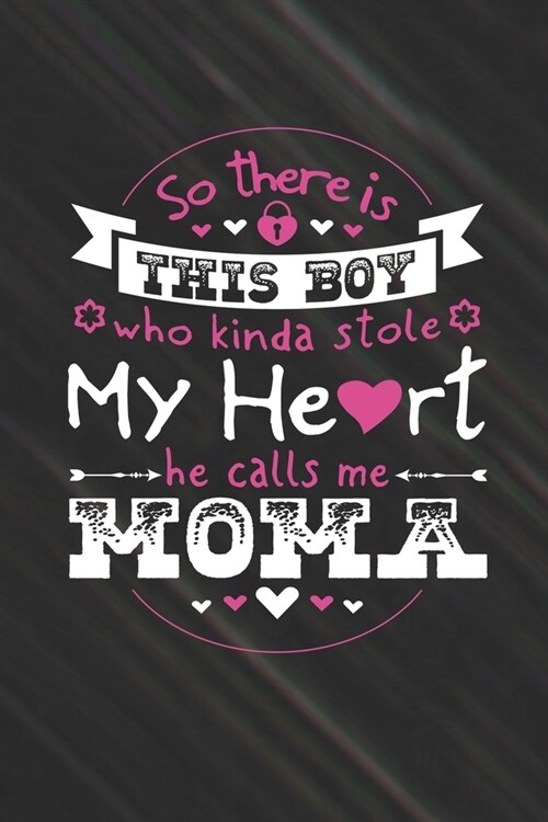 So Theres This Boy Who Kinda Stole My Heart He Calls Me Moma: Family life Grandma Mom love marriage friendship parenting wedding divorce Memory datin (Paperback)