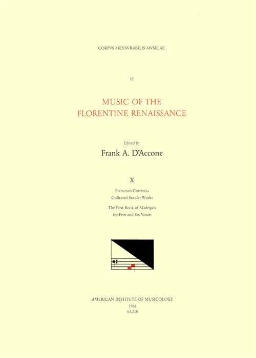 CMM 32 Music of the Florentine Renaissance, Edited by Frank A. dAccone. Vol. X Francesco Corteccia (1502-1571), Collected Secular Works: The First Bo (Paperback)