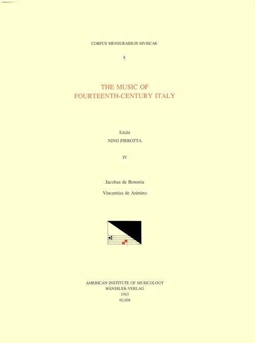 CMM 8 Music of Fourteenth-Century Italy, Edited by Nino Pirrotta. Vol. IV the Collected Works of Jacobo Da Bologna and Vincenzo Da Rimini: Volume 8 (Paperback)