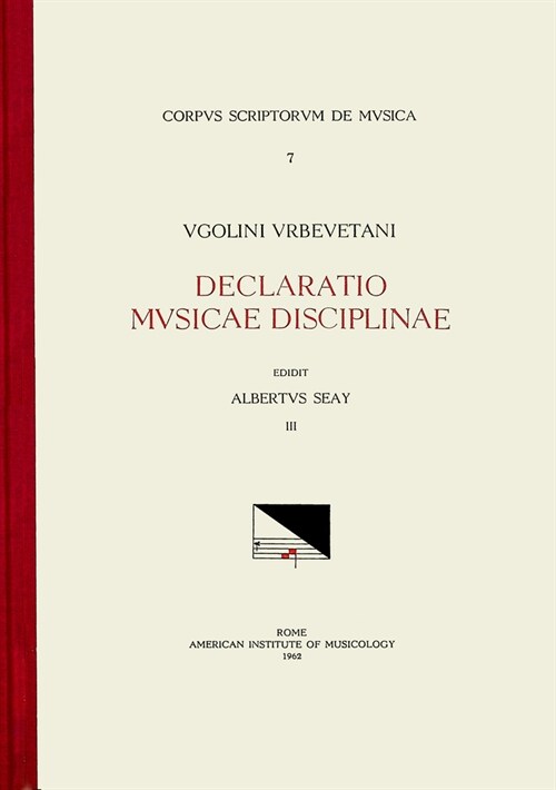 CSM 7 Ugolinus Urbevetanis (Ugolino of Orvieto) (Ca. 1380-Ca. 1457), Declaratio Musicae Disciplinae, Edited by Albert Seay in 3 Volumes. Vol. III Libe (Hardcover)