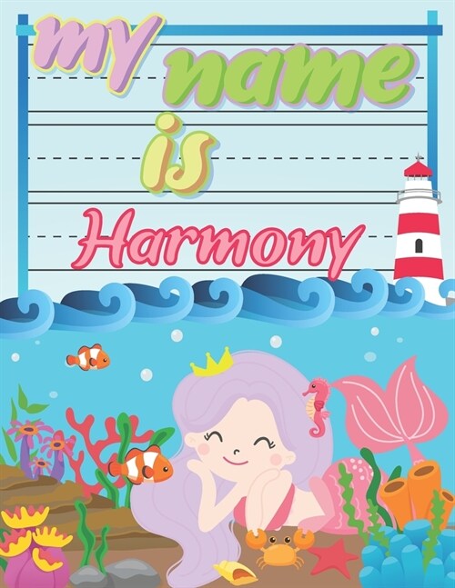 My Name is Harmony: Personalized Primary Tracing Book / Learning How to Write Their Name / Practice Paper Designed for Kids in Preschool a (Paperback)
