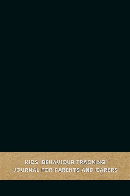 Kids behaviour tracking journal for parents and carers: Emotional and behavioural support log book for carergivers of boys and girls with ADD or ADHD (Paperback)