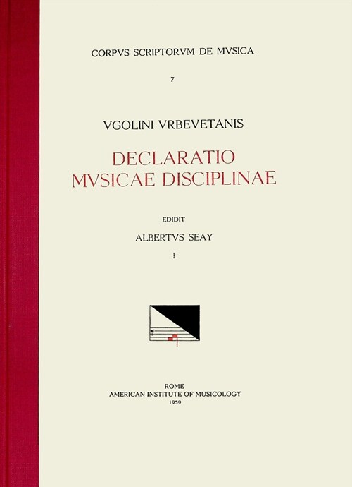 CSM 7 Ugolinus Urbevetanis (Ugolino of Orvieto) (Ca. 1380-Ca. 1457), Declaratio Musicae Disciplinae, Edited by Albert Seay in 3 Volumes. Vol. I Liber (Hardcover)