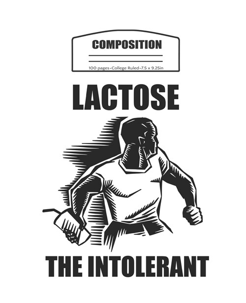Composition Lactose the Intolerant: College Rule School Notebook or Journal. (Paperback)
