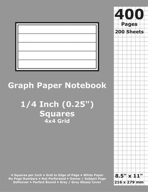 Graph Paper Notebook: 0.25 Inch (1/4 in) Squares; 8.5 x 11; 21.6 cm x 27.9 cm; 400 Pages; 200 Sheets; 4x4 Quad Ruled Grid; White Paper; Gr (Paperback)